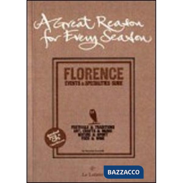 Great reason for every season. Florence: events e specialities guide (A)