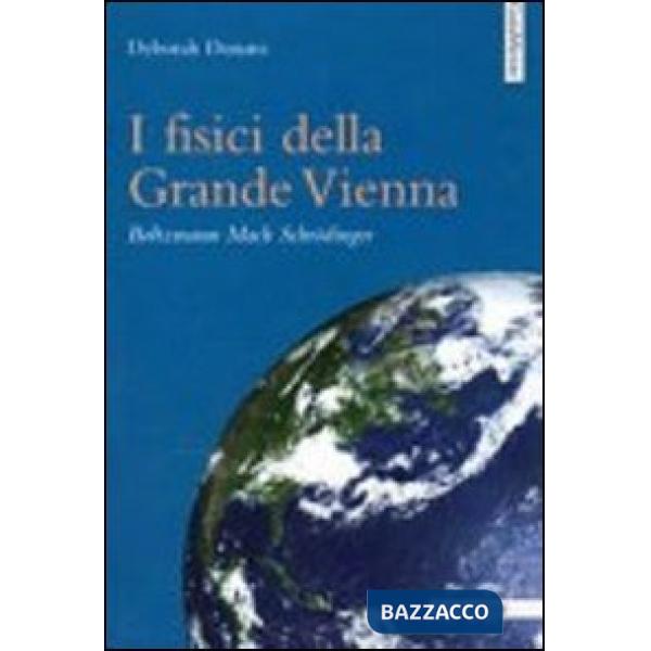 Fisici della grande Vienna. Boltzmann, Mach, Schrodinger (I)