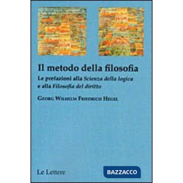 Metodo della filosofia. La prefazione alla «Scienza della logica» e alla «Filoso