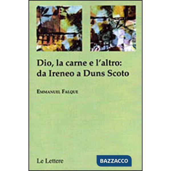 Dio, la carne e altro: da Ireneo a Duns Scoto
