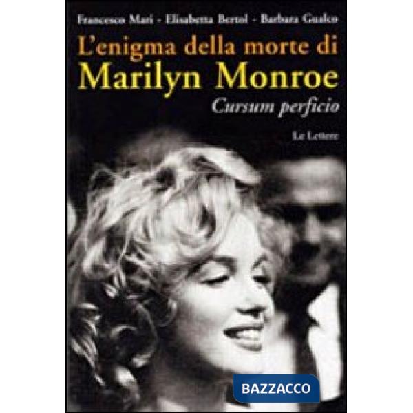 Enigma della morte di Marilyn Monroe. Cursum perficio (L')