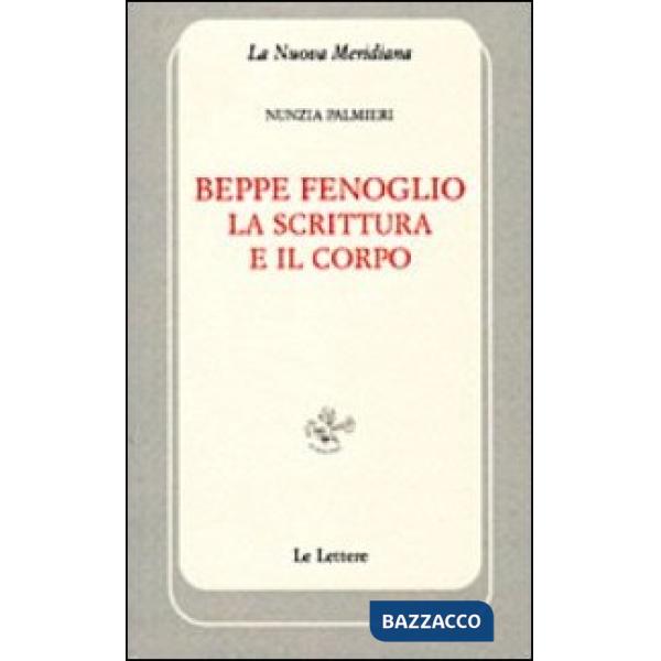 Beppe Fenoglio. La scrittura e il corpo