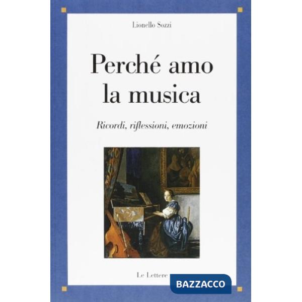 Perché amo la musica. Ricordi, riflessioni, emozioni