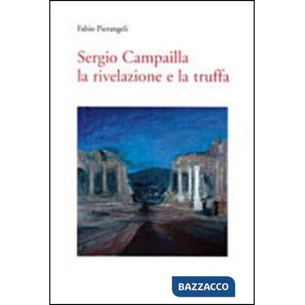 Sergio Campailla. La rivelazione e la truffa