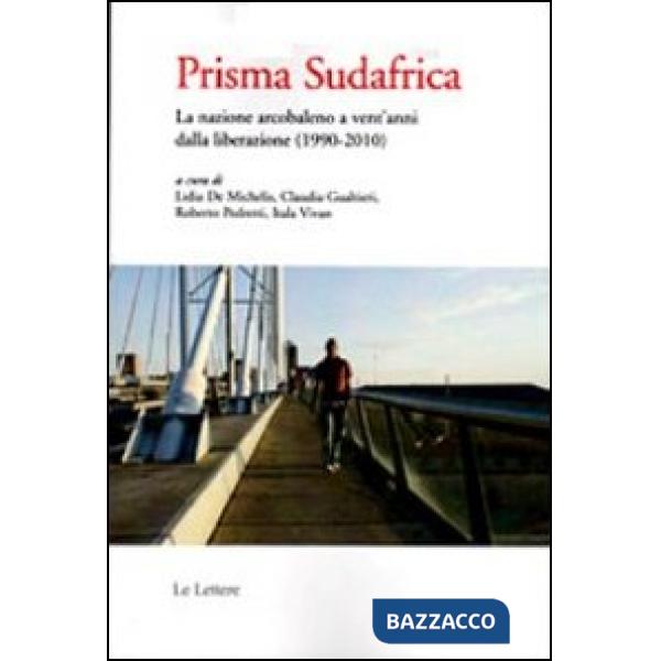 Prisma Sudafrica. La nazione arcobaleno a vent'anni dalla liberazione (1990-2010