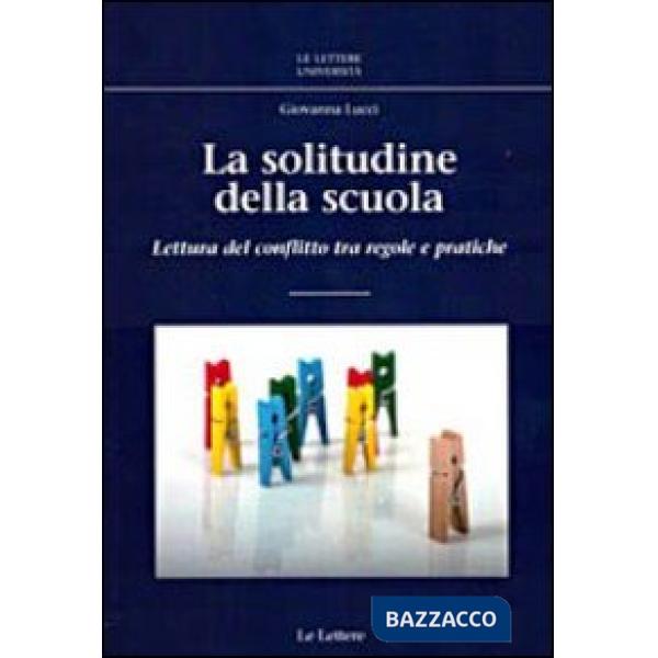 Solitudine della scuola. Lettura del conflitto tra regole e pratiche (La)