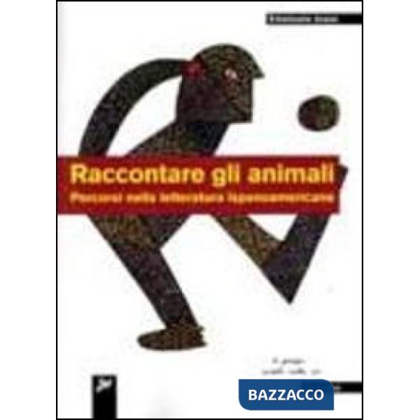 Raccontare gli animali. Percorsi nella letteratura ispanoamericana