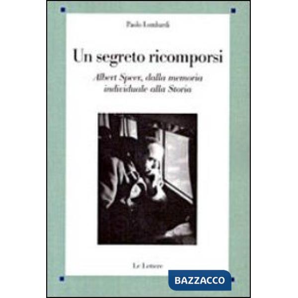 Segreto ricomporsi. Albert Speer, dalla memoria individuale alla storia (Un)