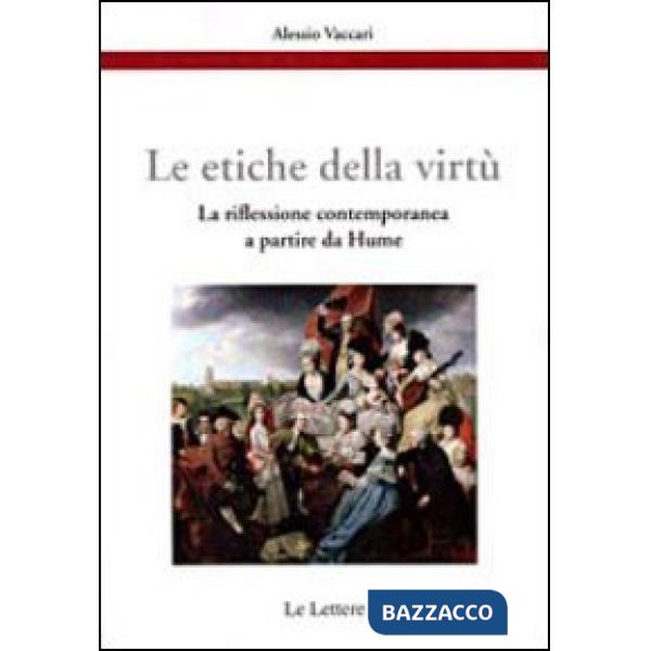 Etiche della virtù. La riflessione contemporanea a partire da Hume (Le)