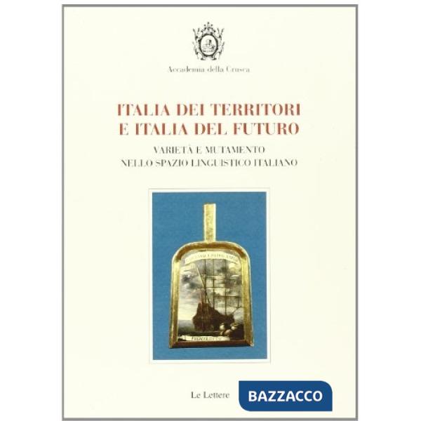 Italia dei territori e italia del futuro. Varietà e mutamento nello spazio lingu