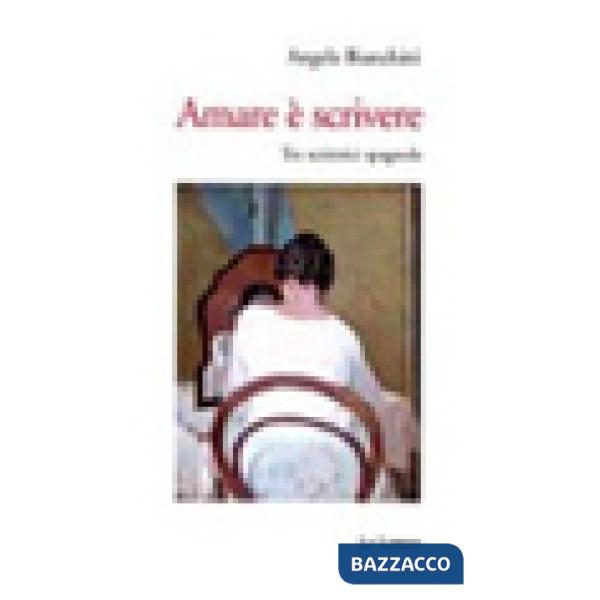 Amare è scrivere. Tre scrittrici spagnole: Mercé Rodoreda, Carmen Laforet, Carmen Martín Gaite