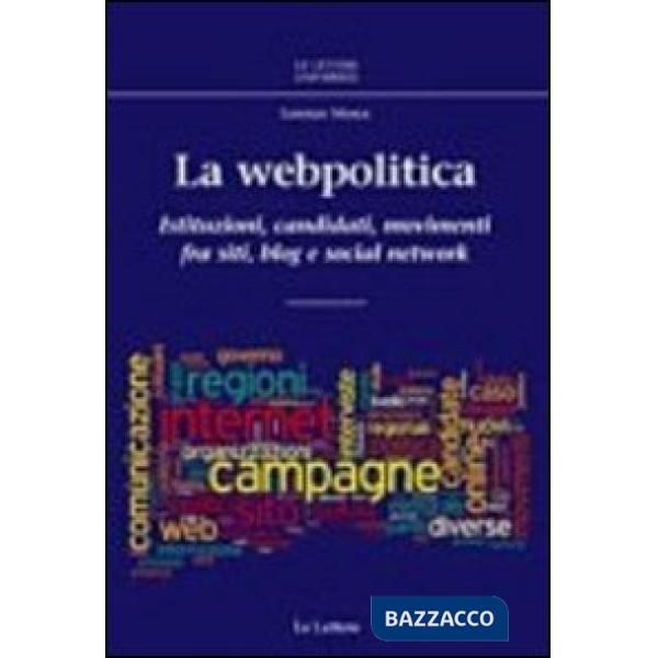 Webpolitica. Istituzioni, candidati e movimenti fra siti, blog e social network 
