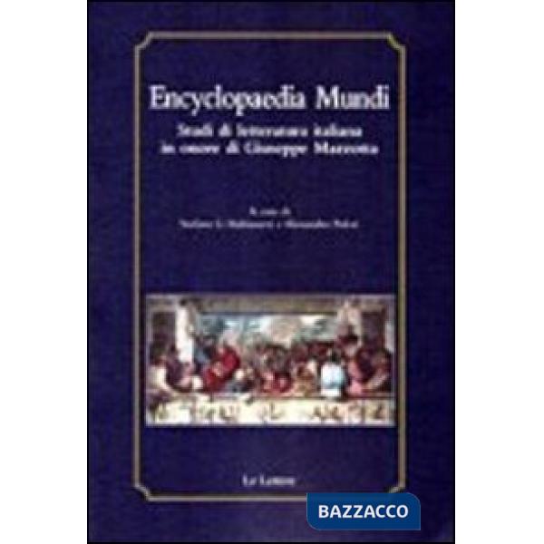 Encyclopaedia mundi. Studi di letteratura italiana in onore di Giuseppe Mazzotta