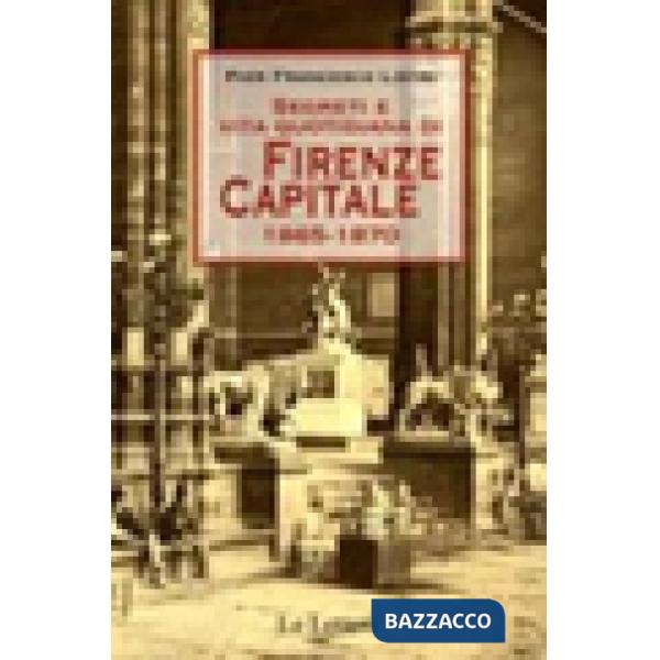 Segreti e vita quotidiana di Firenze capitale 1865-1870