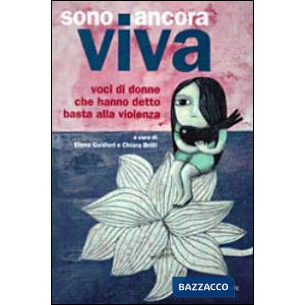 Sono ancora viva. Voci di donne che hanno detto basta alla violenza