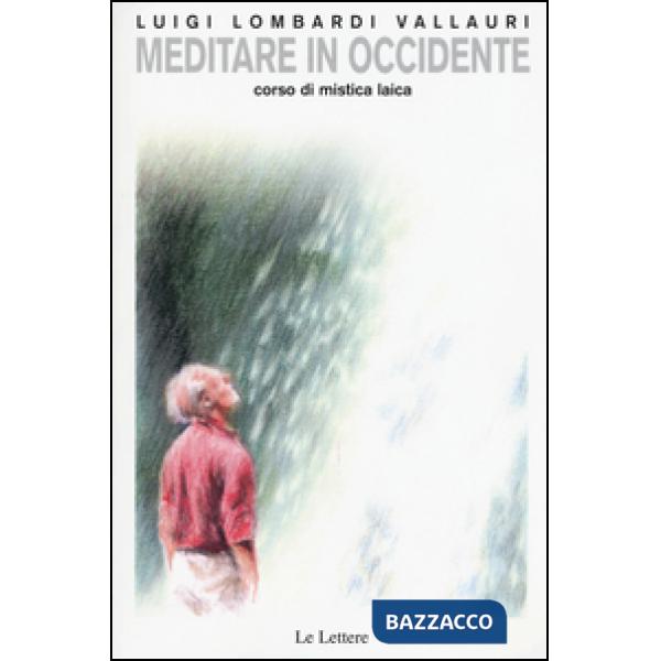 Meditare in Occidente. Corso di mistica laica