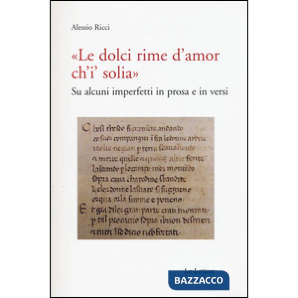 «Le dolci rime d'amore ch'i' solia». Su alcuni imperfetti in prosa e in versi