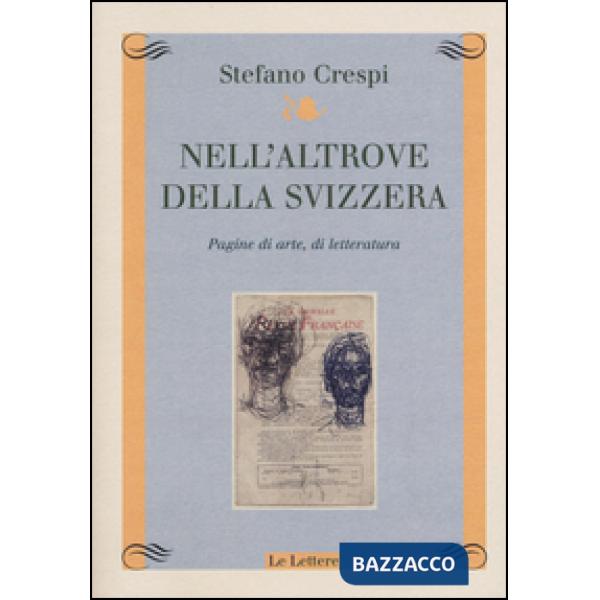 Nell'altrove della Svizzera. Pagine di arte, di letteratura