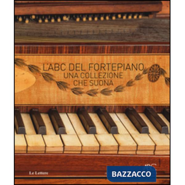 ABC del fortepiano. Una collezione che suona (L')