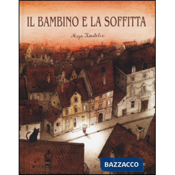 Bambino e la soffitta. Ediz. illustrata (Il)