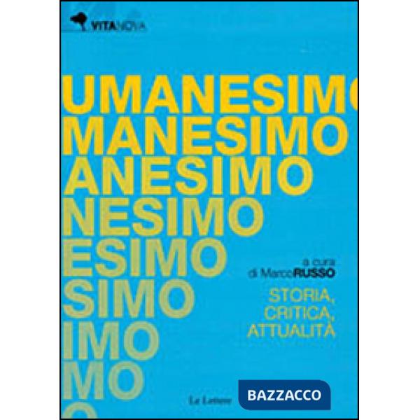 Umanesimo. Storia, critica e attualità