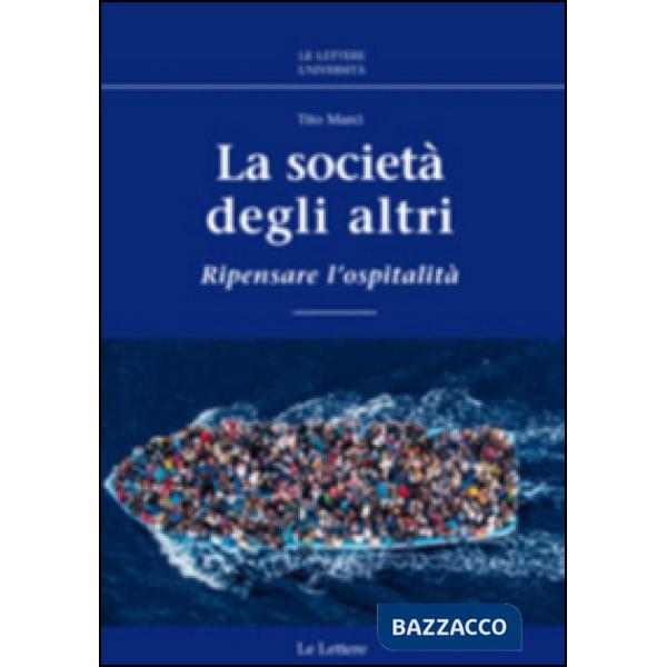 Società degli altri. Ripensare l'ospitalità (La)