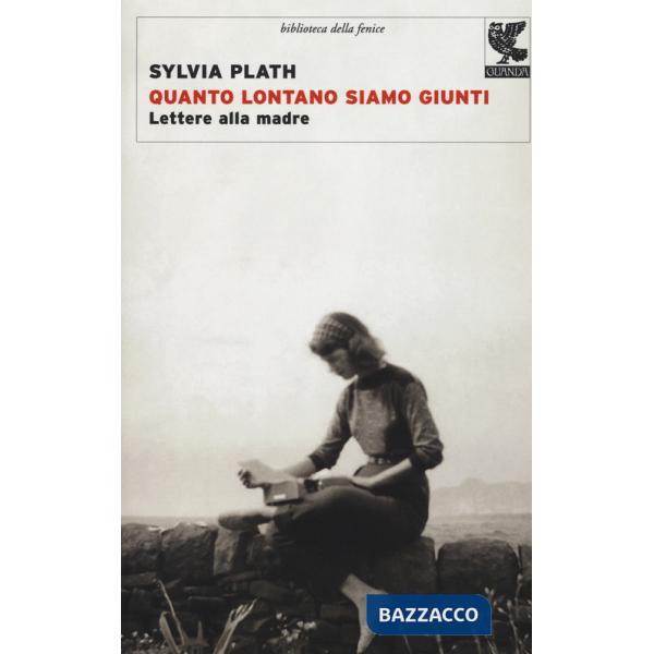 Quanto lontano siamo giunti. Lettere alla madre