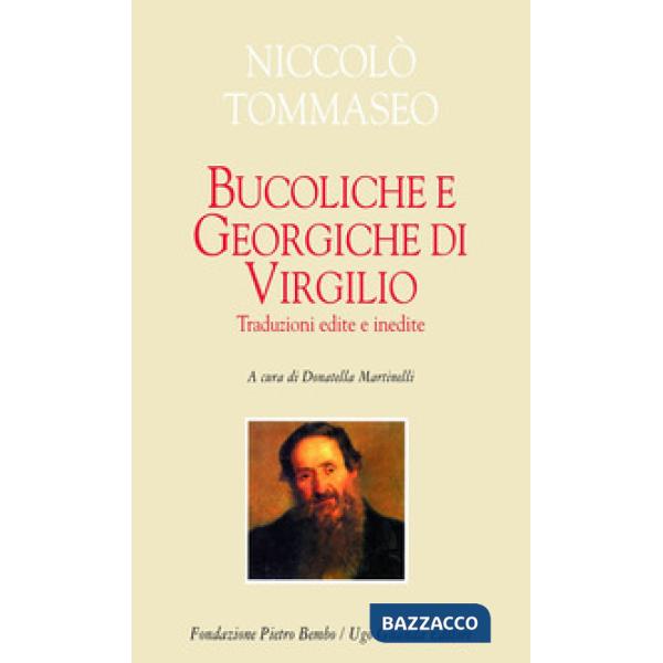 Bucoliche e Georgiche di Virgilio. Traduzioni edite e inedite. Testo latino a fronte