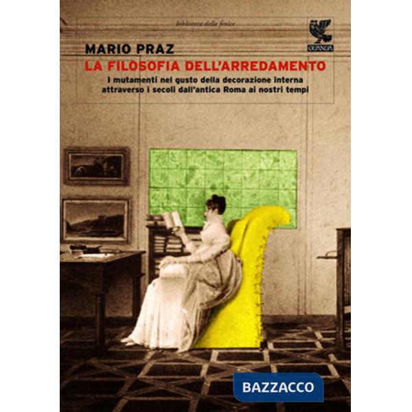 Filosofia dell'arredamento. I mutamenti nel gusto della decorazione interna attraverso i secoli dall'antica Roma ai nostri tempi