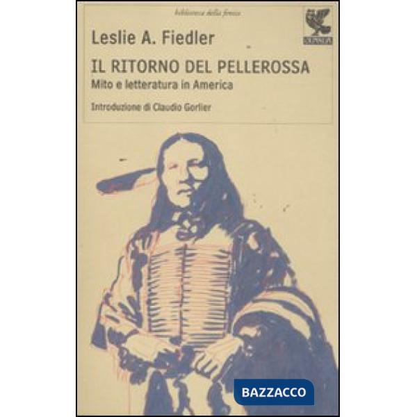 Ritorno del pellerossa. Mito e letteratura in America (Il)