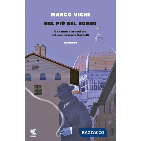 Nel più bel sogno. Una nuova avventura del commissario Bordelli
