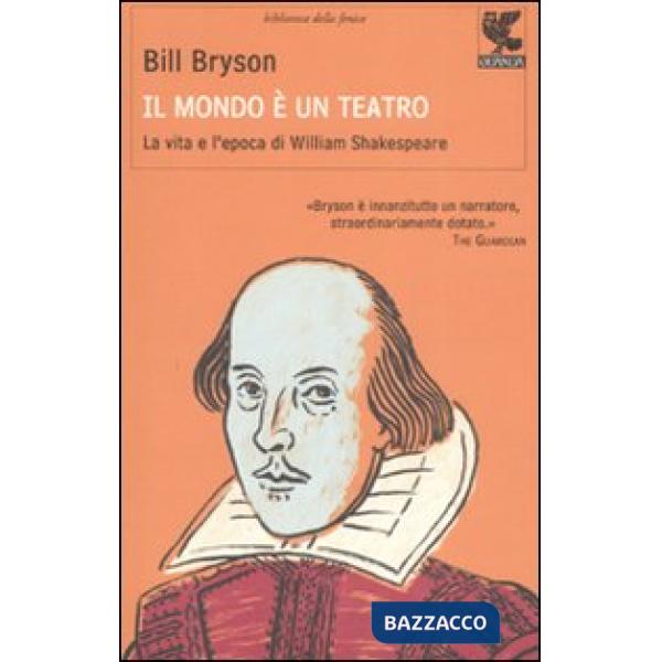 Mondo è un teatro. La vita e l'epoca di William Shakespeare (Il)
