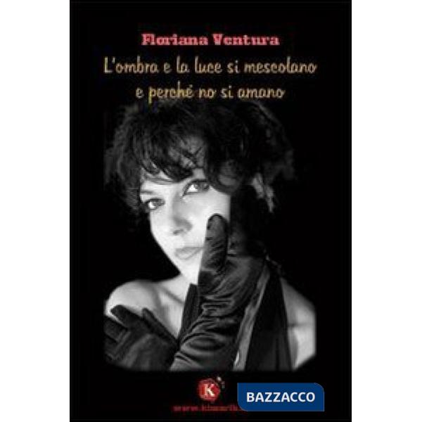 Ombra e la luce si mescolano e perché no si amano (L')