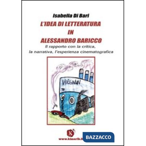 Idea di letteratura in Alessandro Baricco. Il rapporto con la critica, la narrat