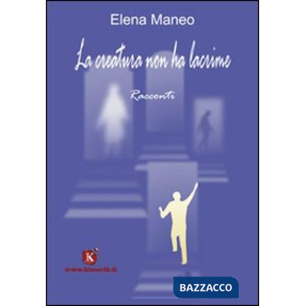 Creatura non ha lacrime (La)