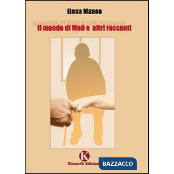 Mondo di Melì e altri racconti (Il)