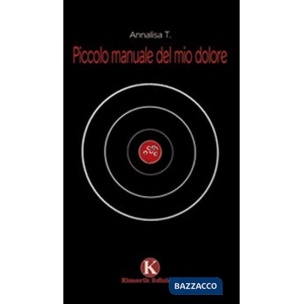 Piccolo manuale del mio dolore