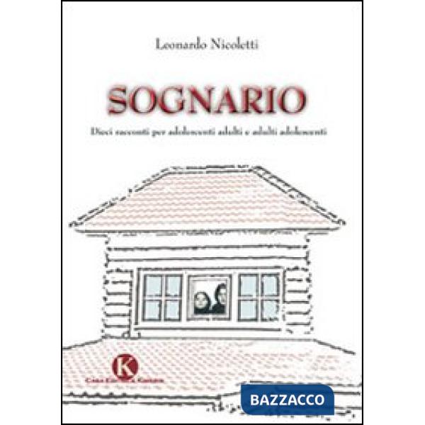Sognario. Dieci racconti per adolescenti adulti e adulti adolescenti