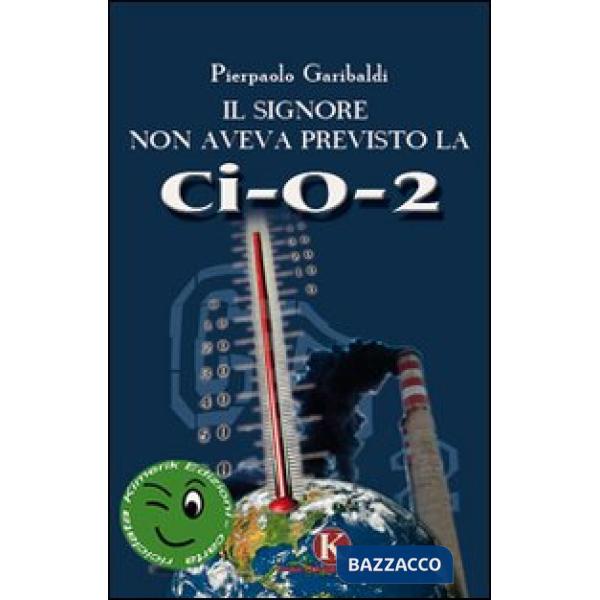 Signore non aveva previsto la ci-o-due (Il)