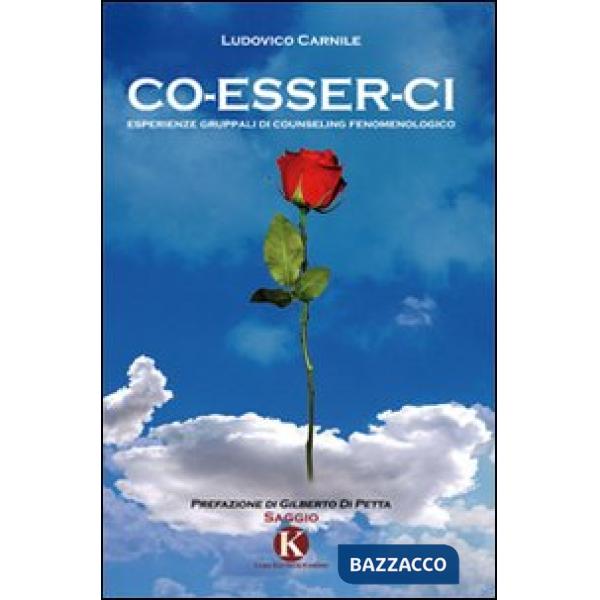 Co-esser-ci. Esperienze gruppali di counseling fenomenologico