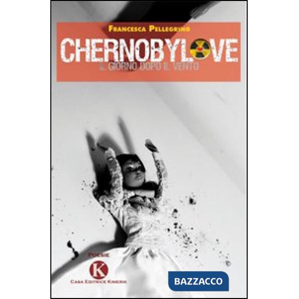 Chernobylove. Il giorno dopo il vento