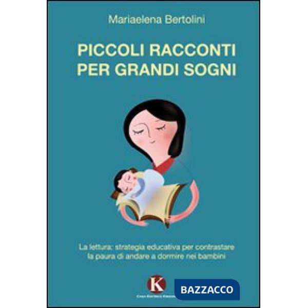 Piccoli racconti per grandi sogni. La lettura: strategia educativa per contrasta