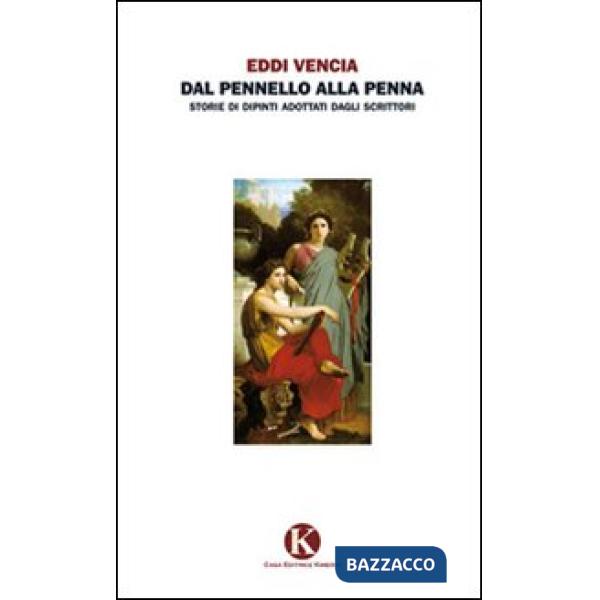 Dal pennello alla penna. Storie di dipinti adottati dagli scrittori