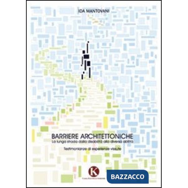 Barriere architettoniche. La lunga strada dalla disabilità alla diversa abilità