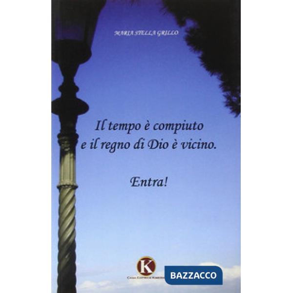 Tempo è compiuto e il regno di Dio è vicino (Il)