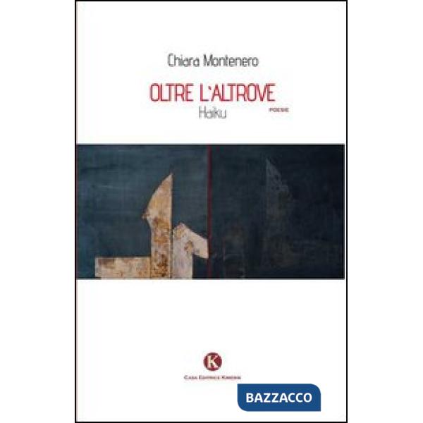 Oltre l'altrove. Haiku