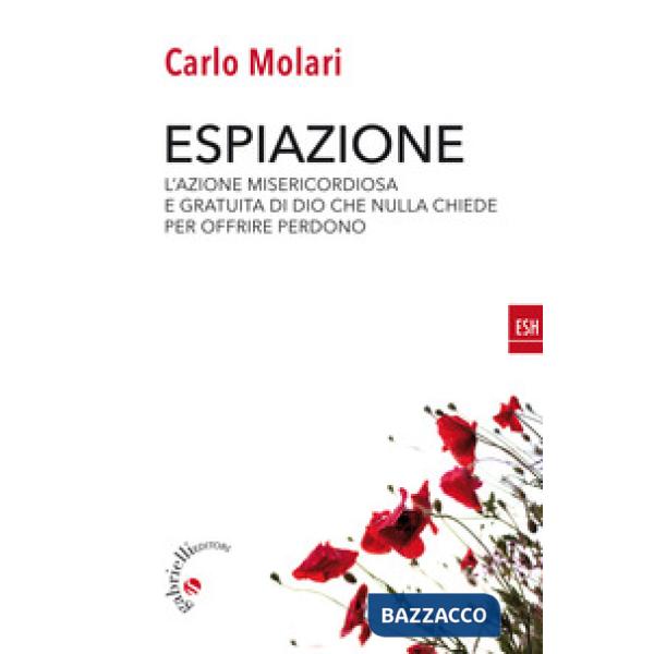 Espiazione. L'azione misericordiosa e gratuita di un Dio che nulla chiede per offrire perdono