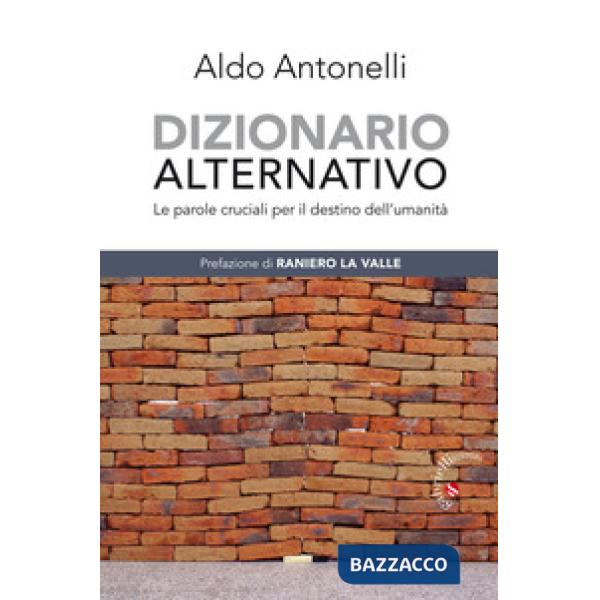 Dizionario alternativo. Le parole cruciali per il destino dell'umanità
