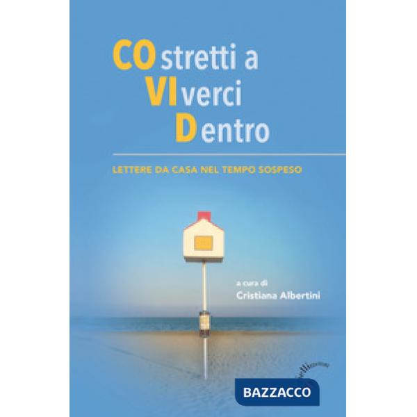 COstretti a VIverci Dentro. Lettere da casa nel tempo sospeso