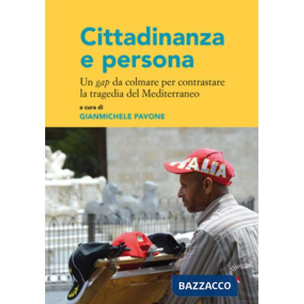 Cittadinanza e persona. Un gap da colmare per contrastare la tragedia del Mediterraneo, Atti del X Convegno nazionale del Movime